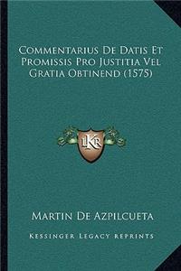 Commentarius De Datis Et Promissis Pro Justitia Vel Gratia Obtinend (1575)