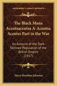 The Black Mana Acentsacentsa A-Acentsa Acentss Part in the War