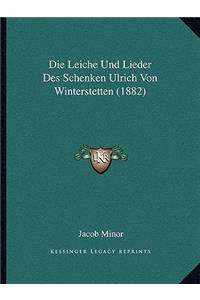 Die Leiche Und Lieder Des Schenken Ulrich Von Winterstetten (1882)