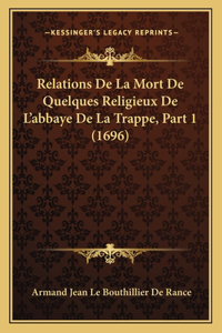 Relations De La Mort De Quelques Religieux De L'abbaye De La Trappe, Part 1 (1696)