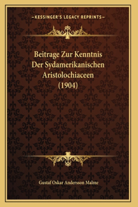 Beitrage Zur Kenntnis Der Sydamerikanischen Aristolochiaceen (1904)