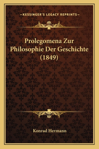 Prolegomena Zur Philosophie Der Geschichte (1849)