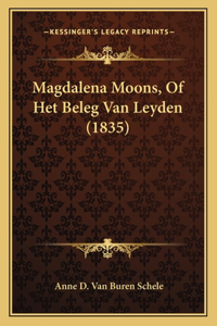 Magdalena Moons, Of Het Beleg Van Leyden (1835)