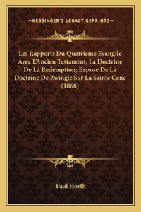 Les Rapports Du Quatrieme Evangile Avec L'Ancien Testament; La Doctrine de La Redemption; Expose de La Doctrine de Zwingle Sur La Sainte Cene (1868)