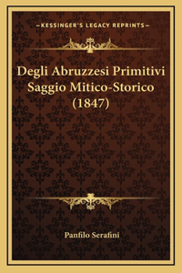 Degli Abruzzesi Primitivi Saggio Mitico-Storico (1847)