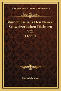 Blumenlese Aus Den Neuern Schweizerischen Dichtern V21 (1860)