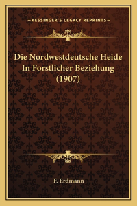 Nordwestdeutsche Heide In Forstlicher Beziehung (1907)