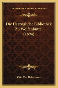 Herzogliche Bibliothek Zu Wolfenbuttel (1894)