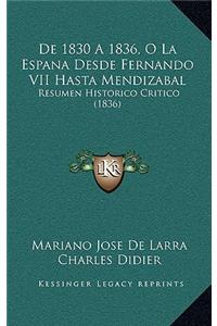 De 1830 A 1836, O La Espana Desde Fernando VII Hasta Mendizabal