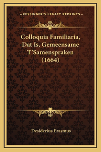 Colloquia Familiaria, Dat Is, Gemeensame T'Samenspraken (1664)