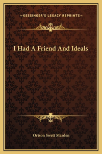 I Had A Friend And Ideals