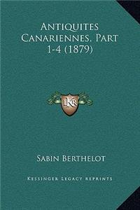 Antiquites Canariennes, Part 1-4 (1879)