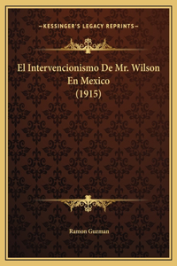 El Intervencionismo De Mr. Wilson En Mexico (1915)