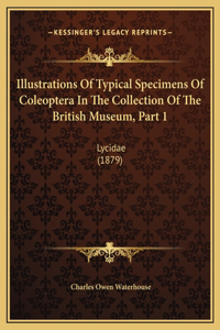Illustrations Of Typical Specimens Of Coleoptera In The Collection Of The British Museum, Part 1