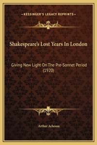 Shakespeare's Lost Years In London