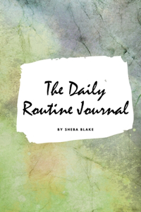 The Daily Routine Journal (Small Softcover Planner / Journal)