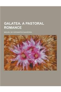 Galatea. a Pastoral Romance