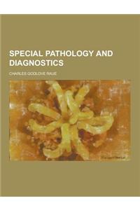 Special Pathology and Diagnostics