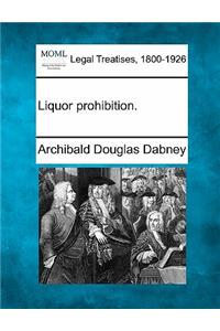 Liquor prohibition.