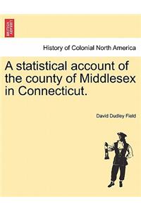 Statistical Account of the County of Middlesex in Connecticut.