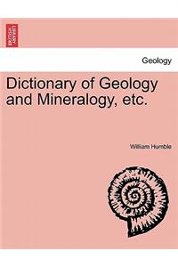 Dictionary of Geology and Mineralogy, Etc.