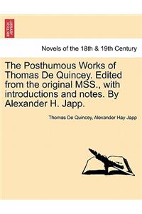 Posthumous Works of Thomas de Quincey. Edited from the Original Mss., with Introductions and Notes. by Alexander H. Japp.