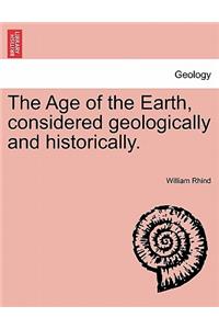 The Age of the Earth, Considered Geologically and Historically.