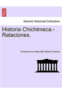 Historia Chichimeca.-Relaciones.