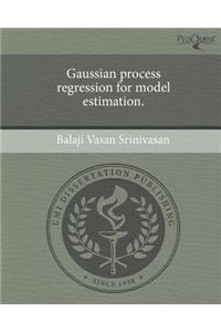 Gaussian Process Regression for Model Estimation