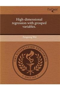 High-Dimensional Regression with Grouped Variables