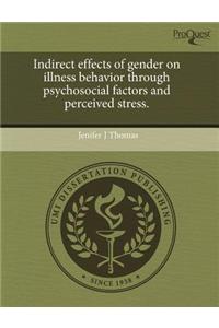 Indirect Effects of Gender on Illness Behavior Through Psychosocial Factors and Perceived Stress