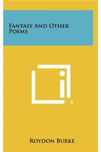 Fantasy and Other Poems