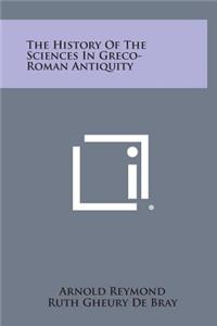 The History of the Sciences in Greco-Roman Antiquity