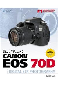 David Busch's Canon EOS 70D Guide to Digital SLR Photography