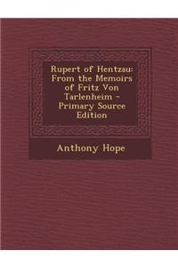 Rupert of Hentzau: From the Memoirs of Fritz Von Tarlenheim
