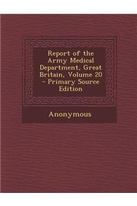 Report of the Army Medical Department, Great Britain, Volume 20