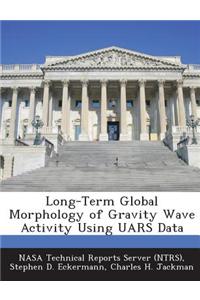 Long-Term Global Morphology of Gravity Wave Activity Using Uars Data
