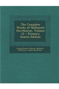 The Complete Works of Nathaniel Hawthorne, Volume 12