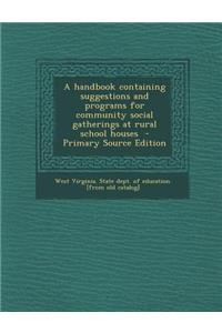 Handbook Containing Suggestions and Programs for Community Social Gatherings at Rural School Houses