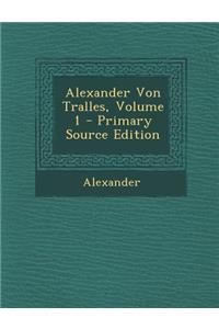 Alexander Von Tralles, Volume 1