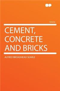 Cement, Concrete and Bricks