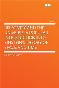 Relativity and the Universe, a Popular Introduction Into Einstein's Theory of Space and Time