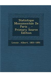 Statistique Monumentale de Paris .. - Primary Source Edition