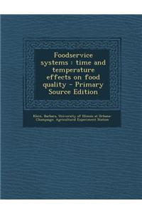 Foodservice Systems: Time and Temperature Effects on Food Quality - Primary Source Edition