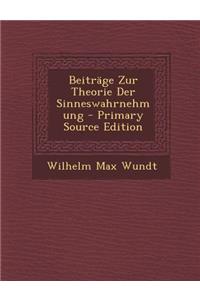 Beitrage Zur Theorie Der Sinneswahrnehmung - Primary Source Edition