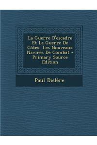 La Guerre D'Escadre Et La Guerre de Cotes, Les Nouveaux Navires de Combat