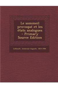 Le Sommeil Provoque Et Les Etats Analogues - Primary Source Edition