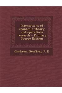 Interactions of Economic Theory and Operations Research - Primary Source Edition