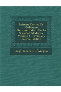 Examen Critico del Gobierno Representativo En La Sociedad Moderna, Volume 1