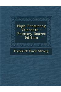 High-Frequency Currents - Primary Source Edition